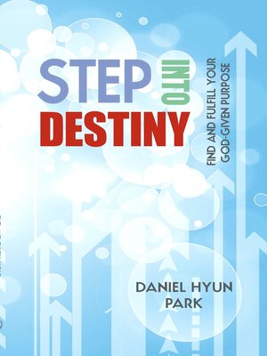 cover image of Step into Destiny: Find and Fulfill Your God-Given Purpose